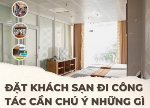 Khi Đặt Khách Sạn Đi Công Tác Cần Chú Ý Những Gì Để Đảm Bảo Hiệu Quả Và Tiện Nghi