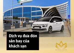 Dịch Vụ Đưa Đón Sân Bay Của Khách Sạn Minh Châu