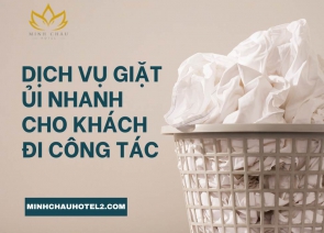 Dịch vụ giặt ủi nhanh cho khách đi công tác tại Khách Sạn Minh Châu Tân Bình