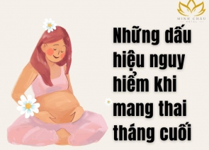 Những Dấu Hiệu Nguy Hiểm Khi Mang Thai Tháng Cuối: Cách Nhận Biết Và Xử Trí