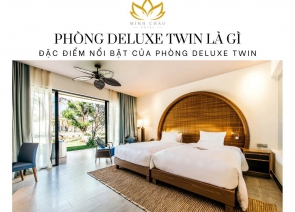 Phòng Deluxe Twin là gì ? Đặc điểm nổi bật của phòng Deluxe Twin
