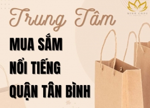 Top 5 Trung Tâm Mua Sắm Nổi Tiếng Tại Quận Tân Bình
